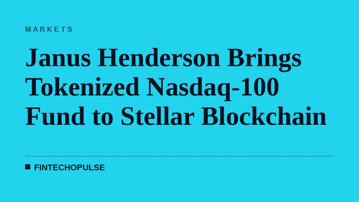 Janus Henderson Brings Tokenized Nasdaq-100 Fund to Stellar Blockchain
