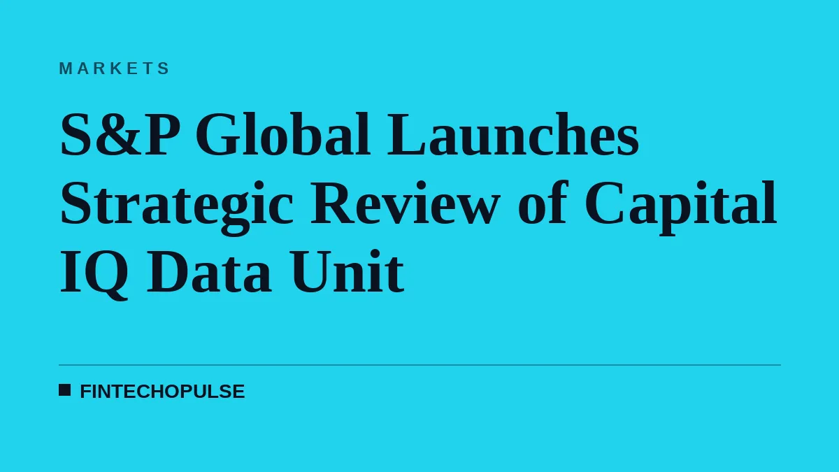 S&P Global Launches Strategic Review of Capital IQ Data Unit