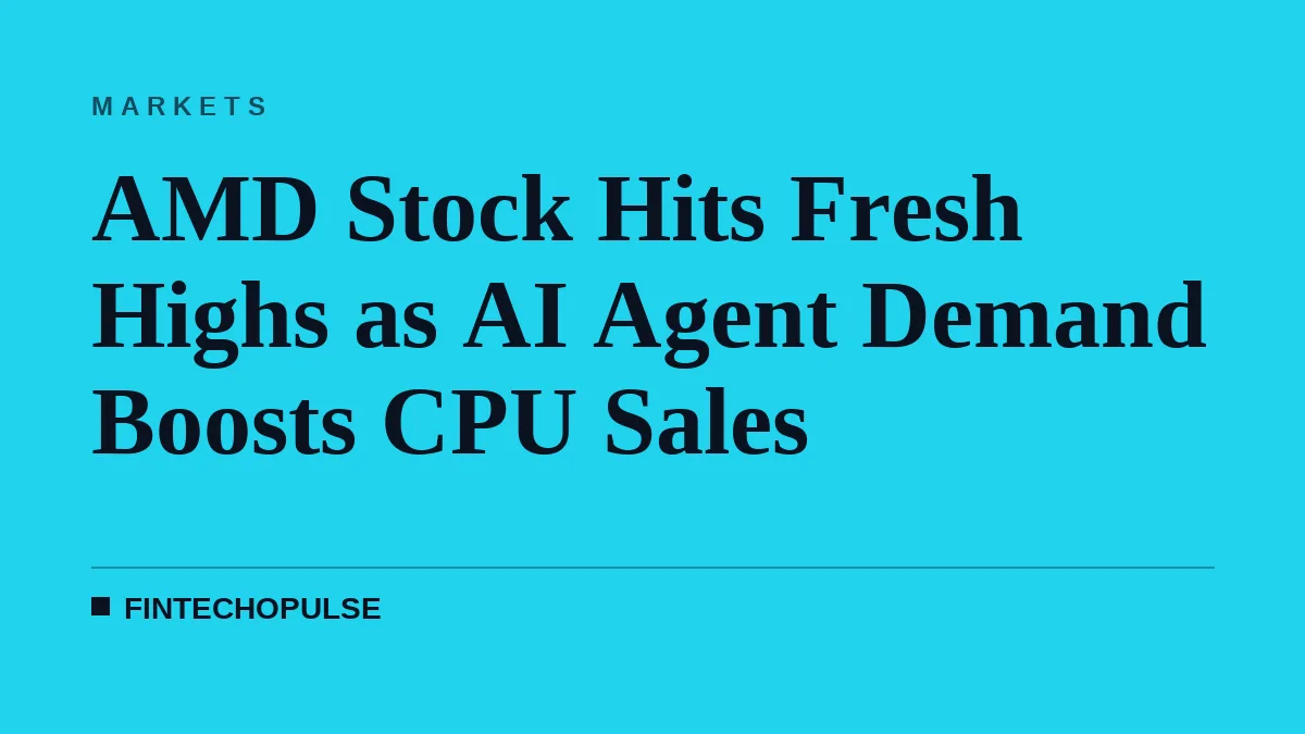 AMD Stock Hits Fresh Highs as AI Agent Demand Boosts CPU Sales