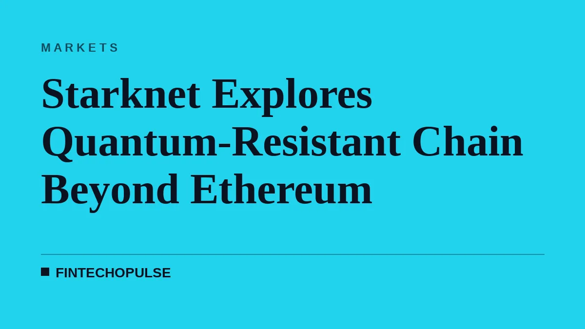 Starknet Explores Quantum-Resistant Chain Beyond Ethereum