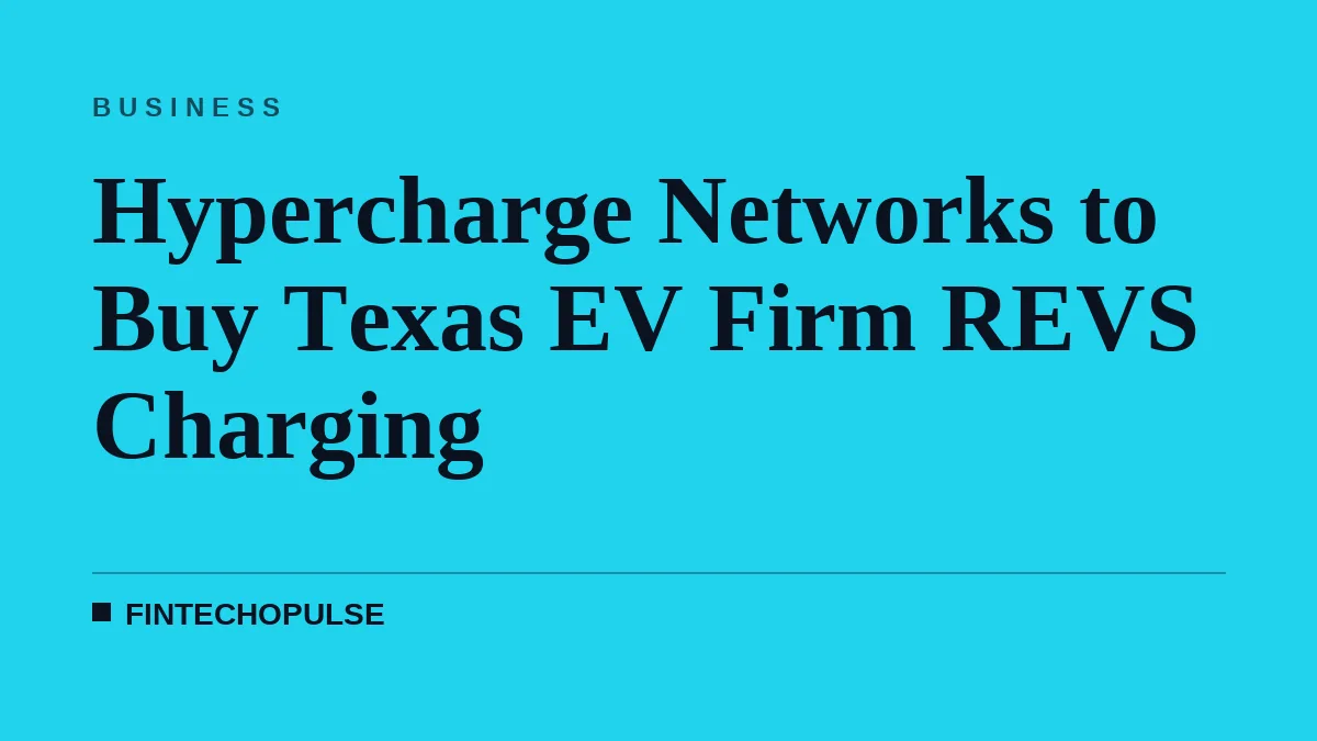 Hypercharge Networks to Buy Texas EV Firm REVS Charging