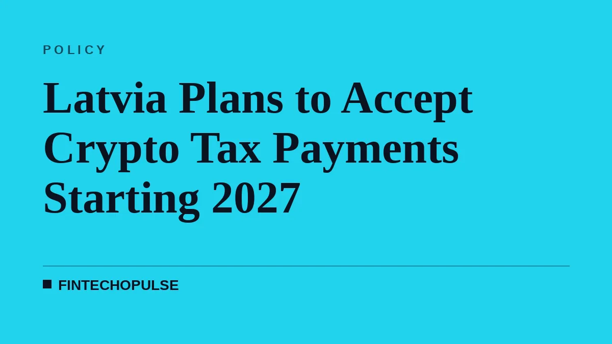Latvia Plans to Accept Crypto Tax Payments Starting 2027