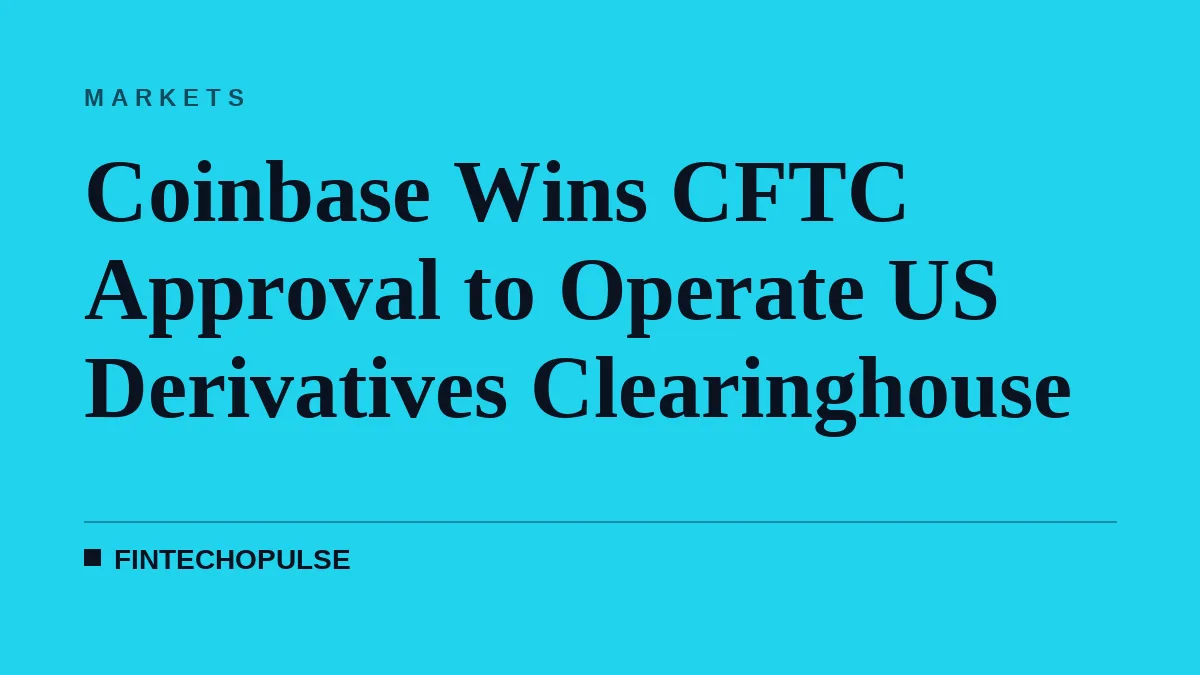 Coinbase Wins CFTC Approval to Operate US Derivatives Clearinghouse