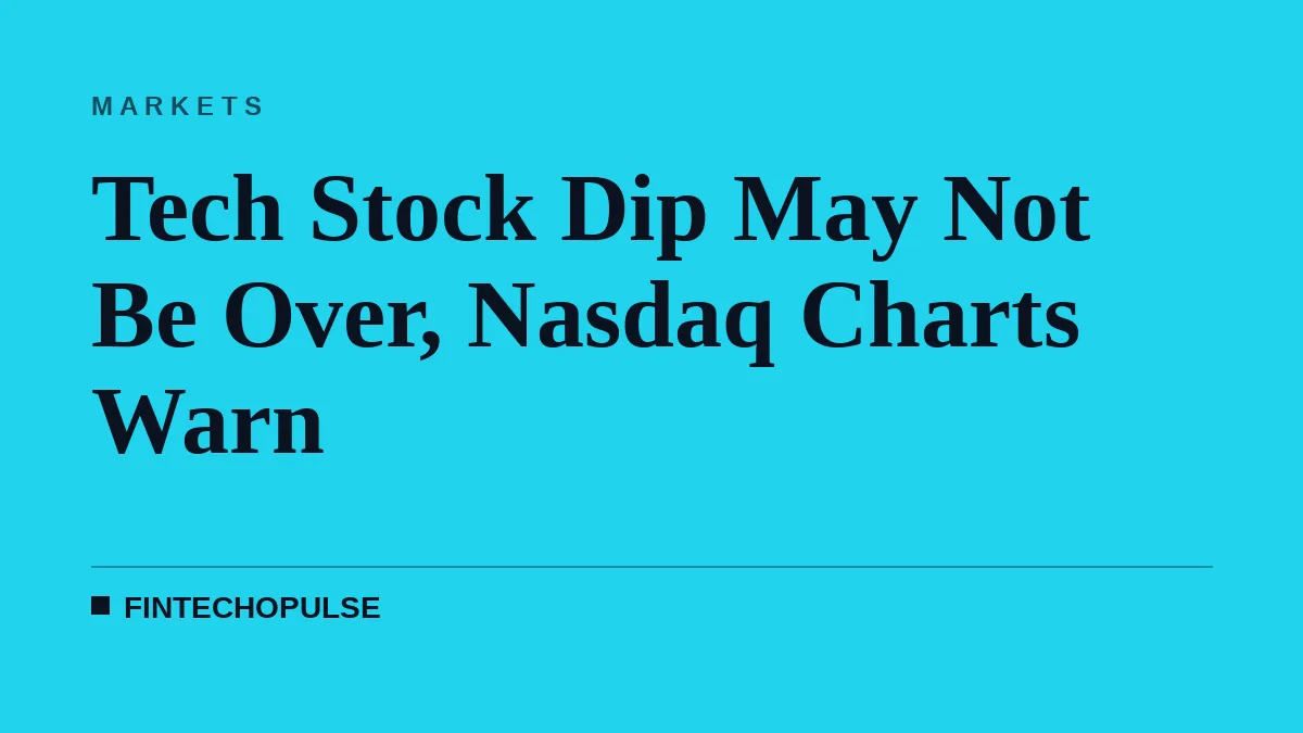 Tech Stock Dip May Not Be Over, Nasdaq Charts Warn