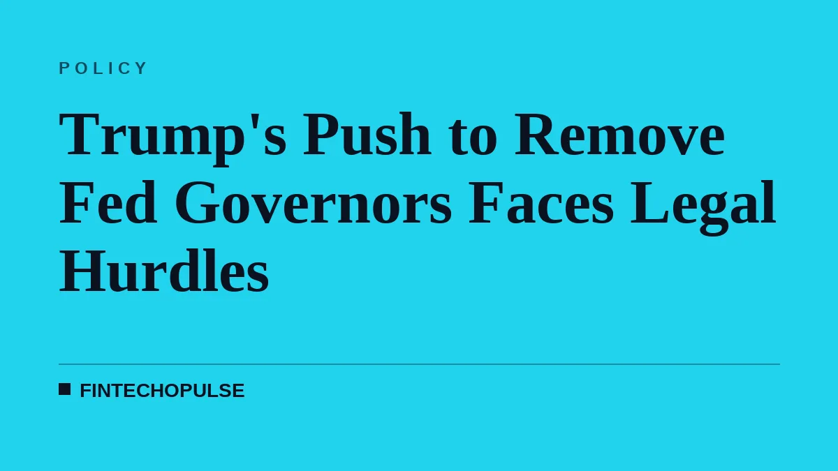 Trump's Push to Remove Fed Governors Faces Legal Hurdles