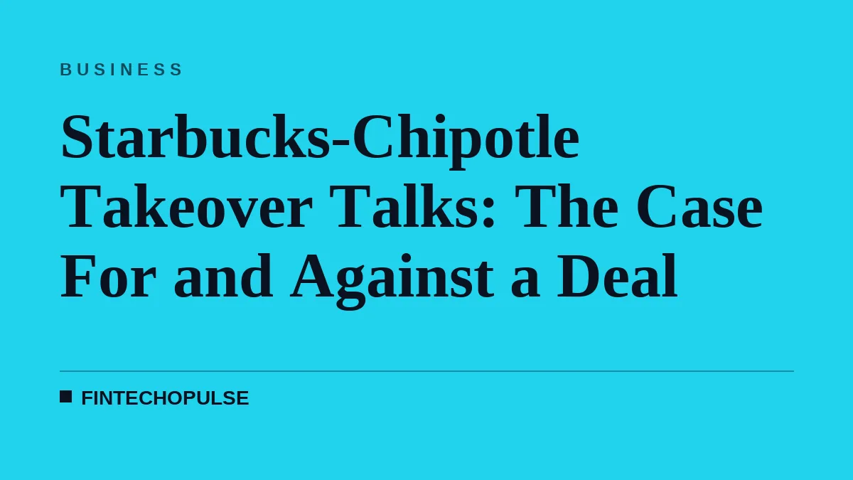 Starbucks-Chipotle Takeover Talks: The Case For and Against a Deal