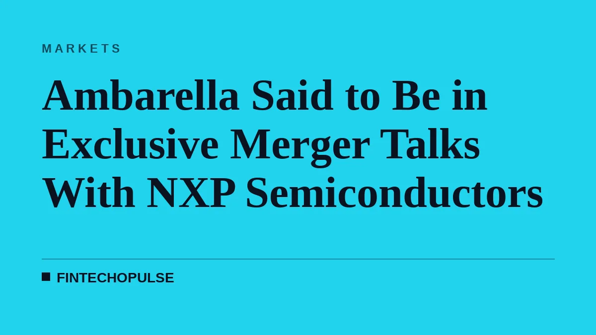 Ambarella Said to Be in Exclusive Merger Talks With NXP Semiconductors