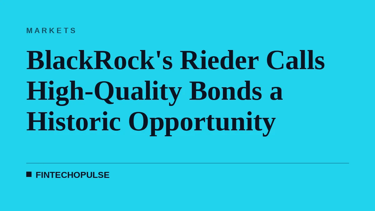 BlackRock's Rieder Calls High-Quality Bonds a Historic Opportunity
