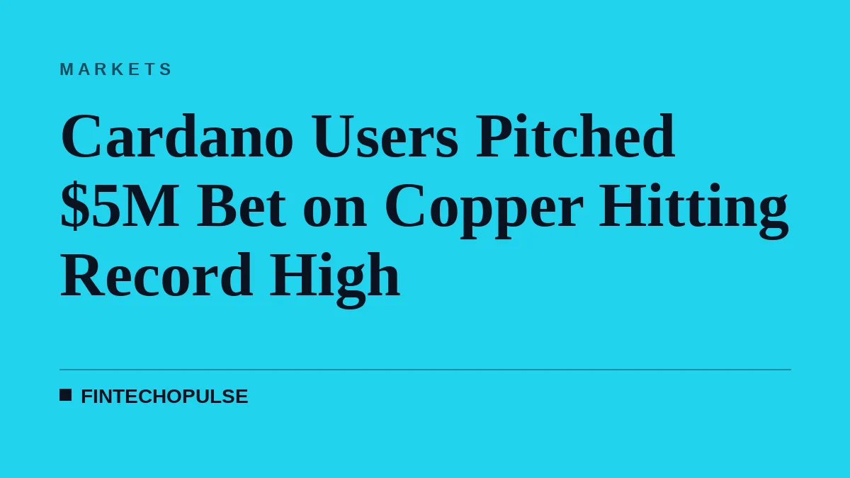 Cardano Users Pitched $5M Bet on Copper Hitting Record High