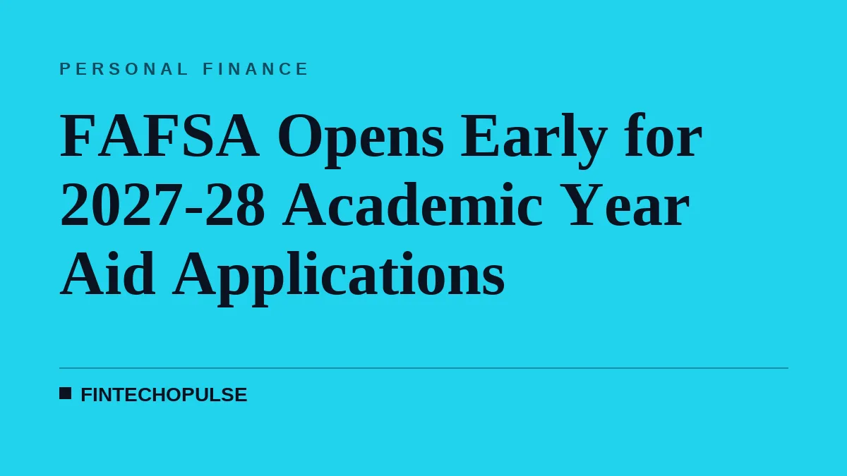 FAFSA Opens Early for 2027-28 Academic Year Aid Applications