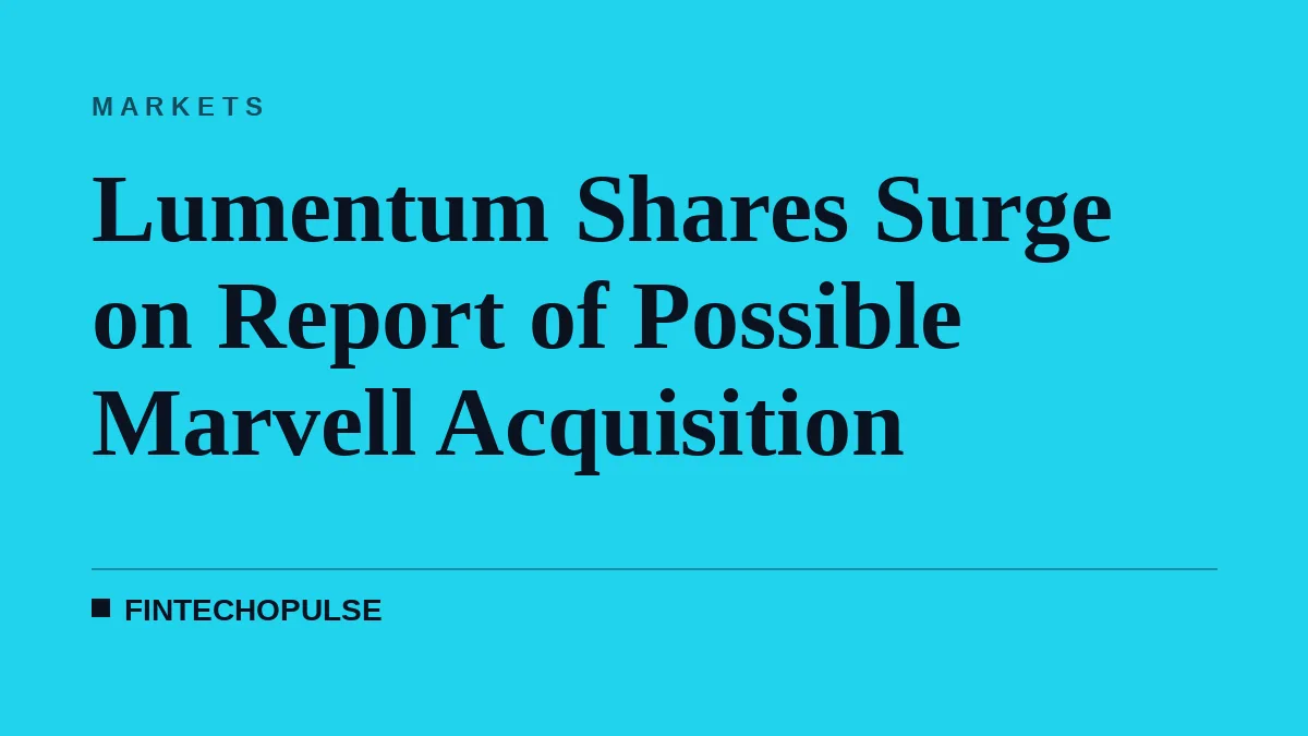 Lumentum Shares Surge on Report of Possible Marvell Acquisition