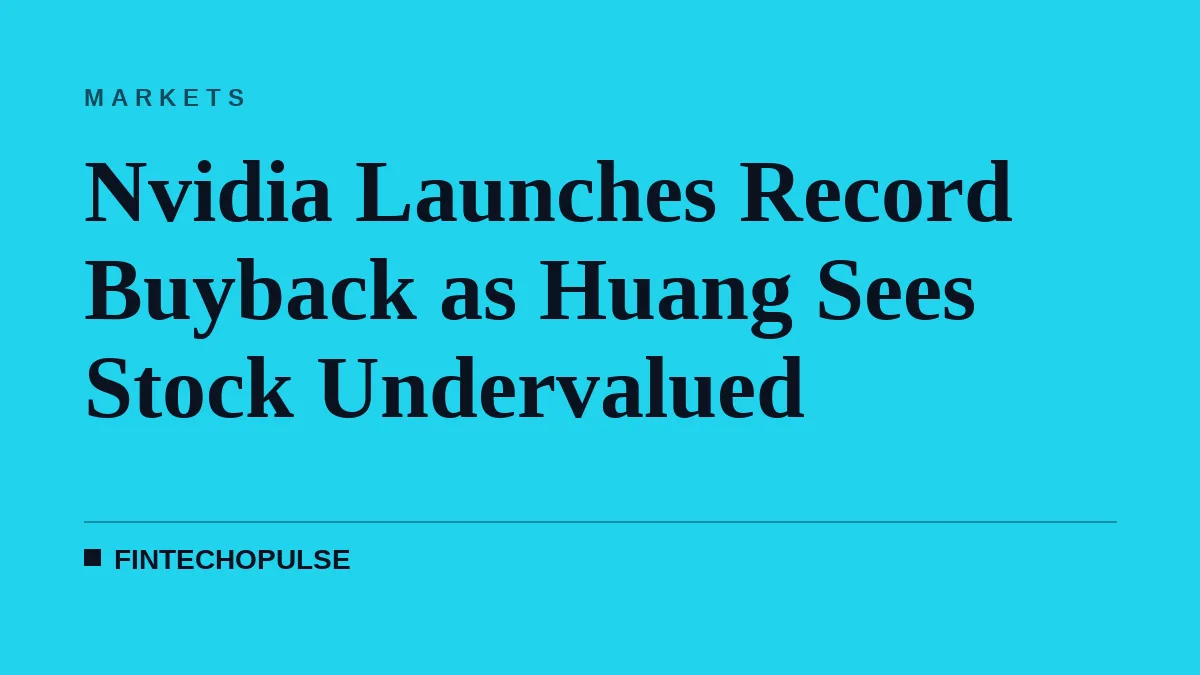 Nvidia Launches Record Buyback as Huang Sees Stock Undervalued