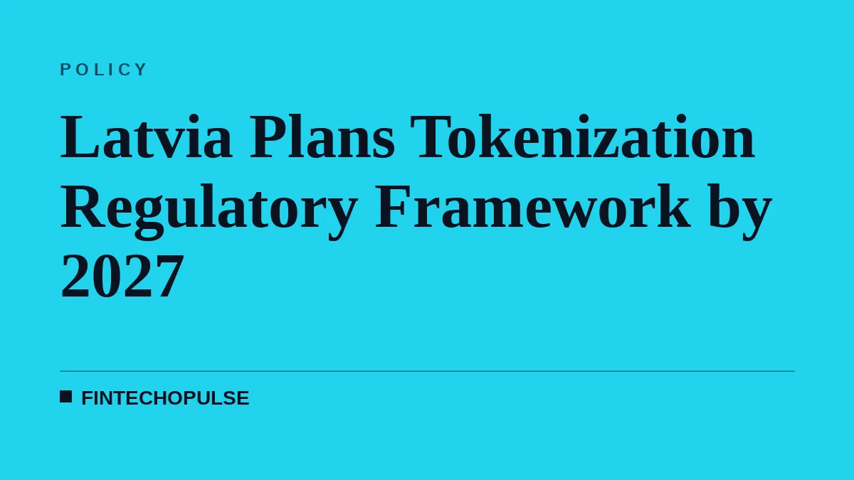 Latvia Plans Tokenization Regulatory Framework by 2027