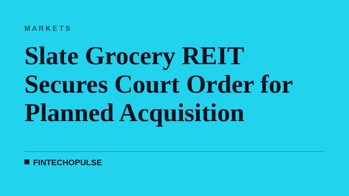 Slate Grocery REIT Secures Court Order for Planned Acquisition
