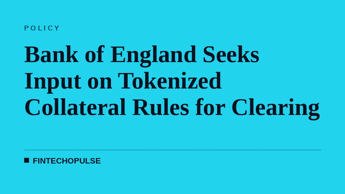 Bank of England Seeks Input on Tokenized Collateral Rules for Clearing