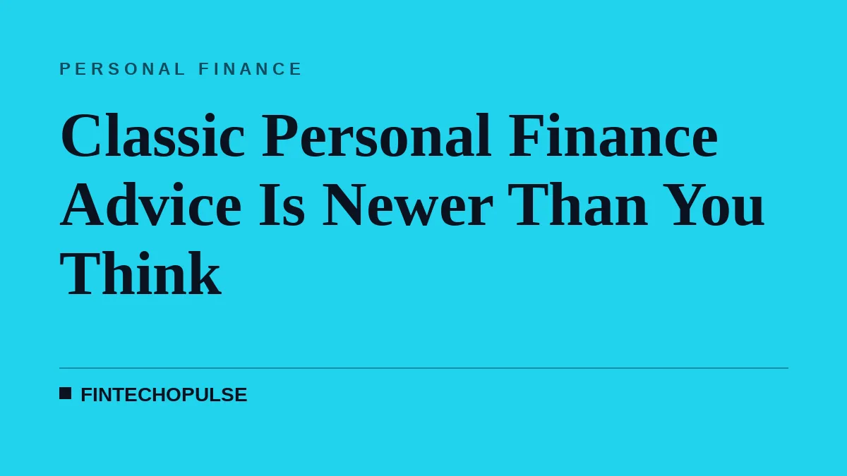 Classic Personal Finance Advice Is Newer Than You Think