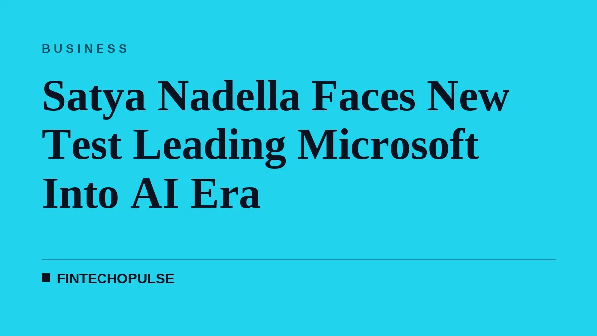 Satya Nadella Faces His Second Microsoft Reinvention in AI Era