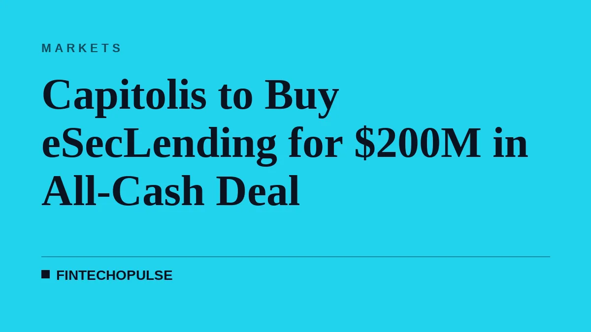 Capitolis to Buy eSecLending for $200M in All-Cash Deal