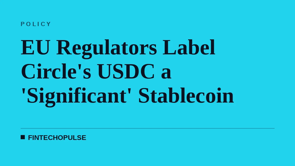 EU Regulators Label Circle's USDC a 'Significant' Stablecoin