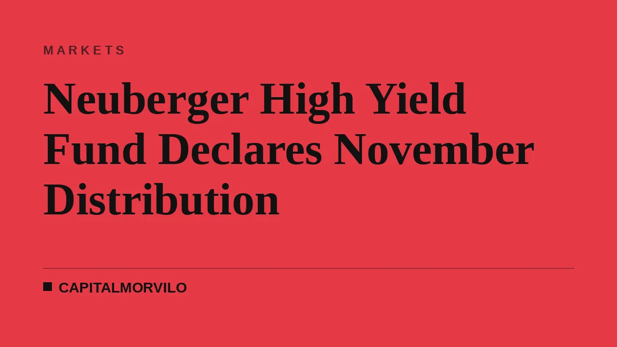 Neuberger High Yield Fund Declares November Distribution