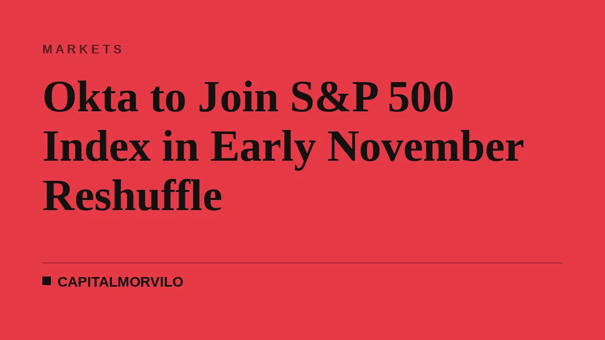 Okta to Join S&P 500 Index in Early November Reshuffle