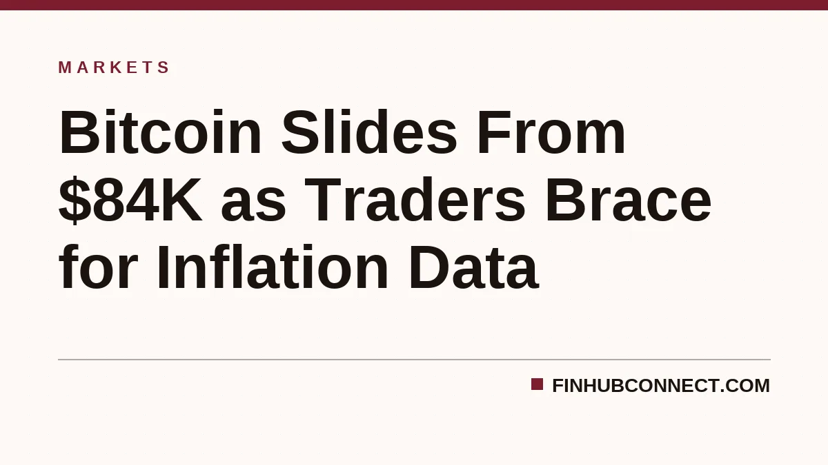 Bitcoin Slides From $84K as Traders Brace for Inflation Data