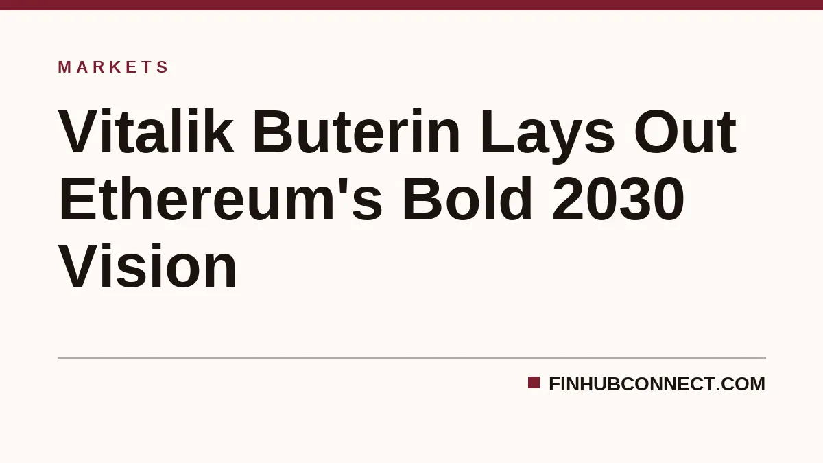 Vitalik Buterin Lays Out Ethereum's Bold 2030 Vision