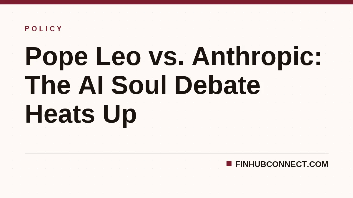 Pope Leo vs. Anthropic: The AI Soul Debate Heats Up