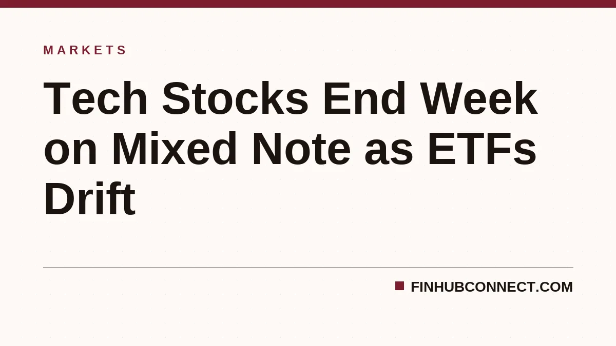 Tech Stocks End Week on Mixed Note as ETFs Drift