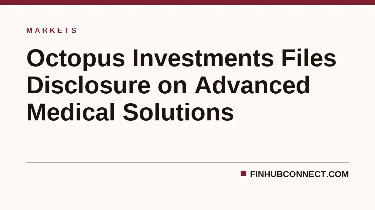 Octopus Investments Files Disclosure on Advanced Medical Solutions