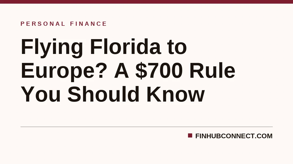 Flying Florida to Europe? A $700 Rule You Should Know