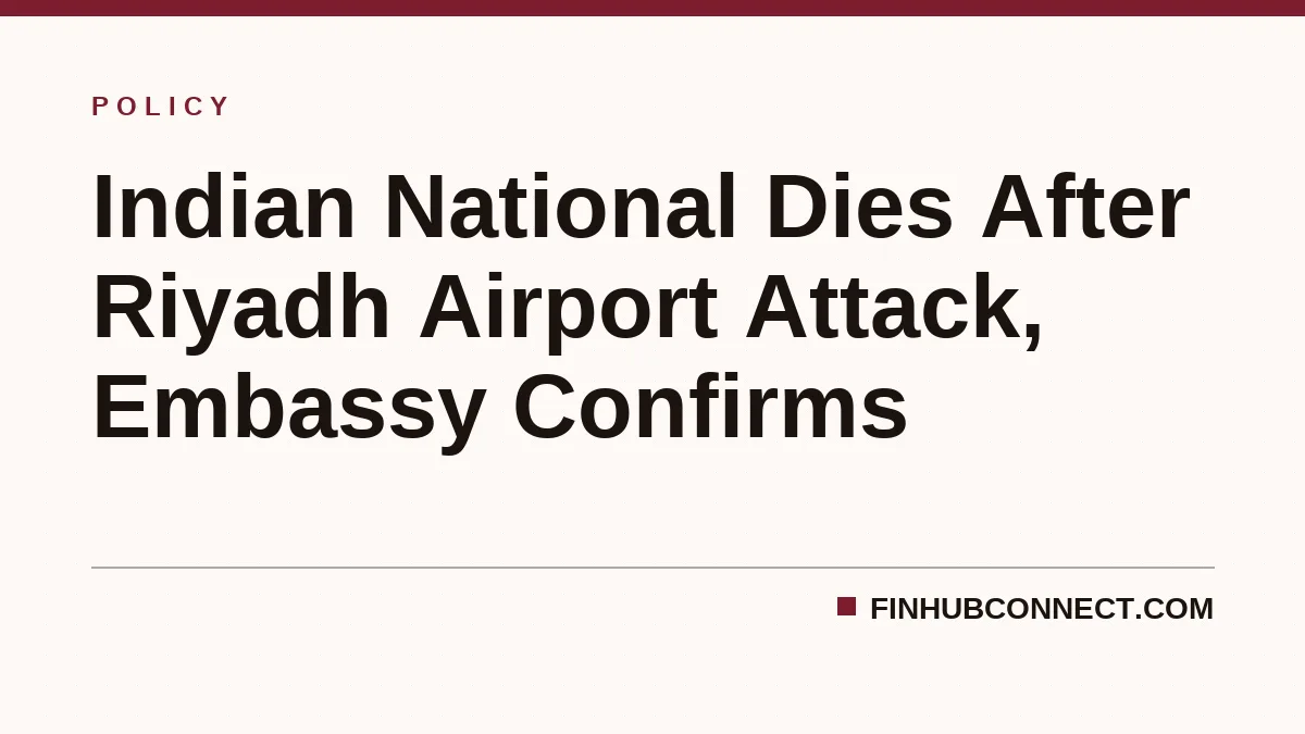 Indian National Dies After Riyadh Airport Attack, Embassy Confirms