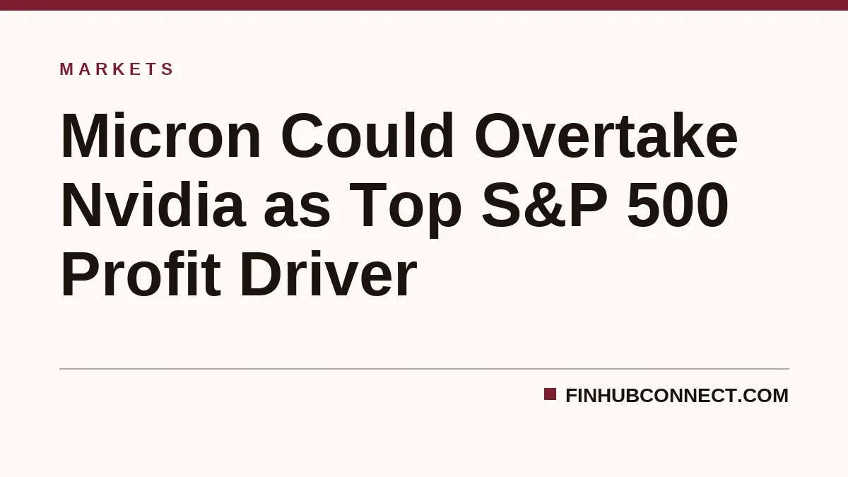 Micron Could Overtake Nvidia as Top S&P 500 Profit Driver
