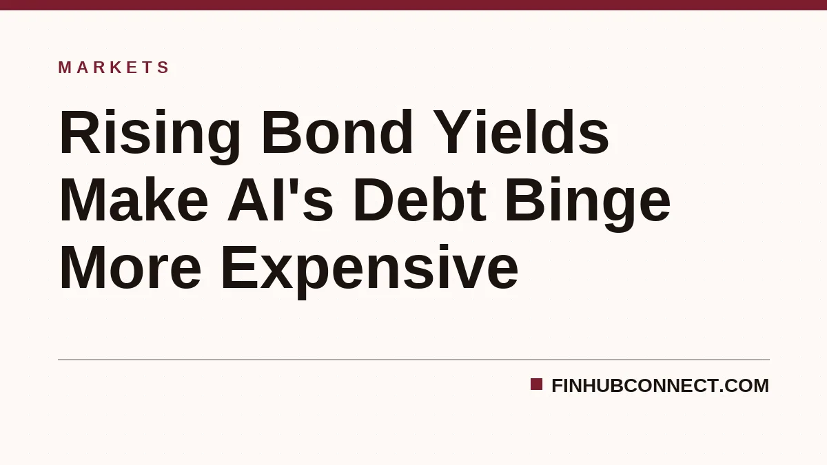 Rising Bond Yields Make AI's Debt Binge More Expensive