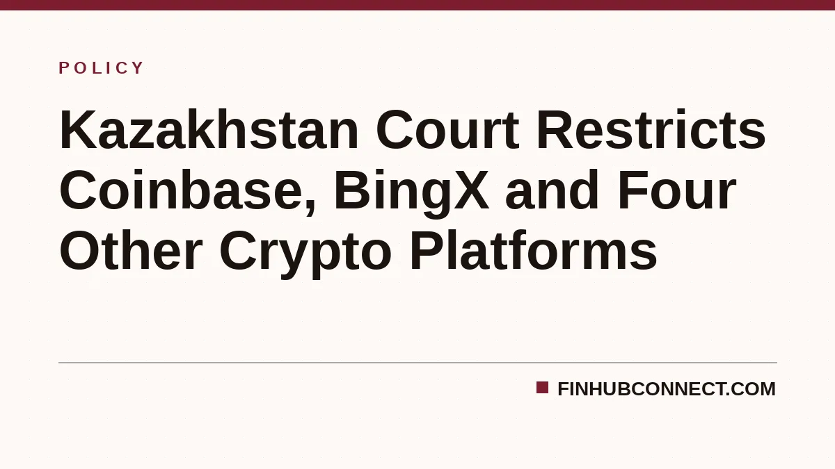 Kazakhstan Court Restricts Coinbase, BingX and Four Other Crypto Platforms