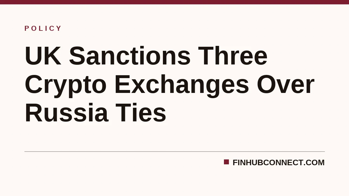 UK Sanctions Three Crypto Exchanges Over Russia Ties