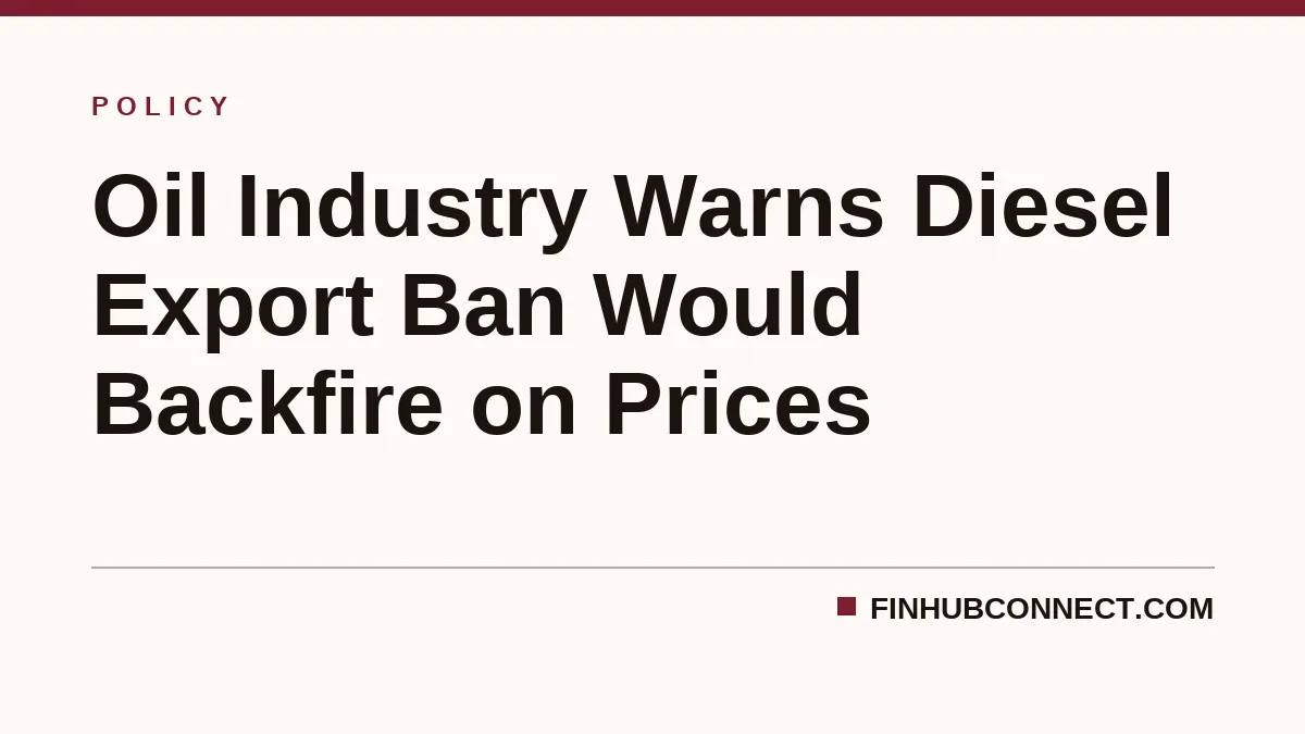 Oil Industry Warns Diesel Export Ban Would Backfire on Prices