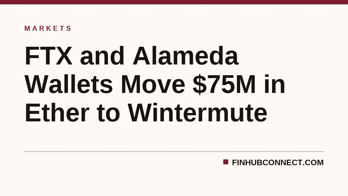 FTX and Alameda Wallets Move $75M in Ether to Wintermute