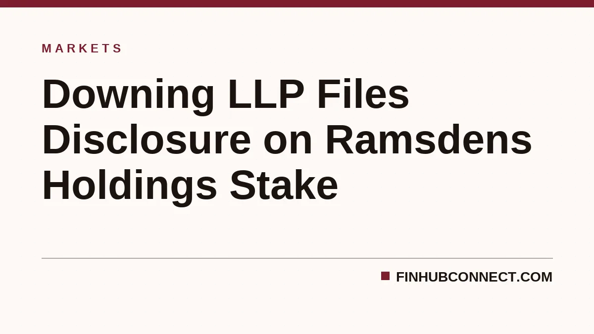 Downing LLP Files Disclosure on Ramsdens Holdings Stake