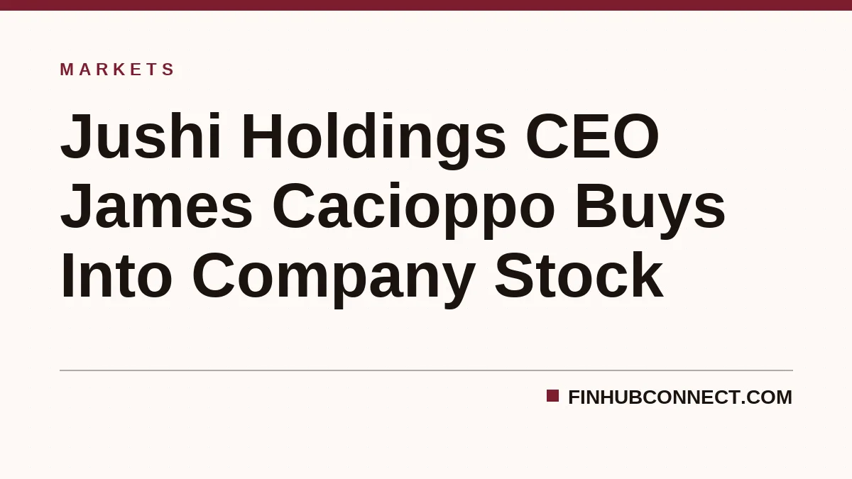 Jushi Holdings CEO James Cacioppo Buys Into Company Stock