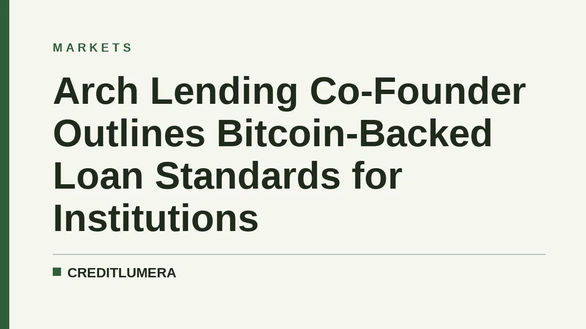 Arch Lending Co-Founder Outlines Bitcoin-Backed Loan Standards for Institutions