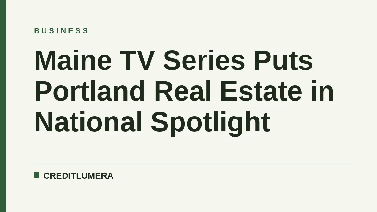 Maine TV Series Puts Portland Real Estate in National Spotlight