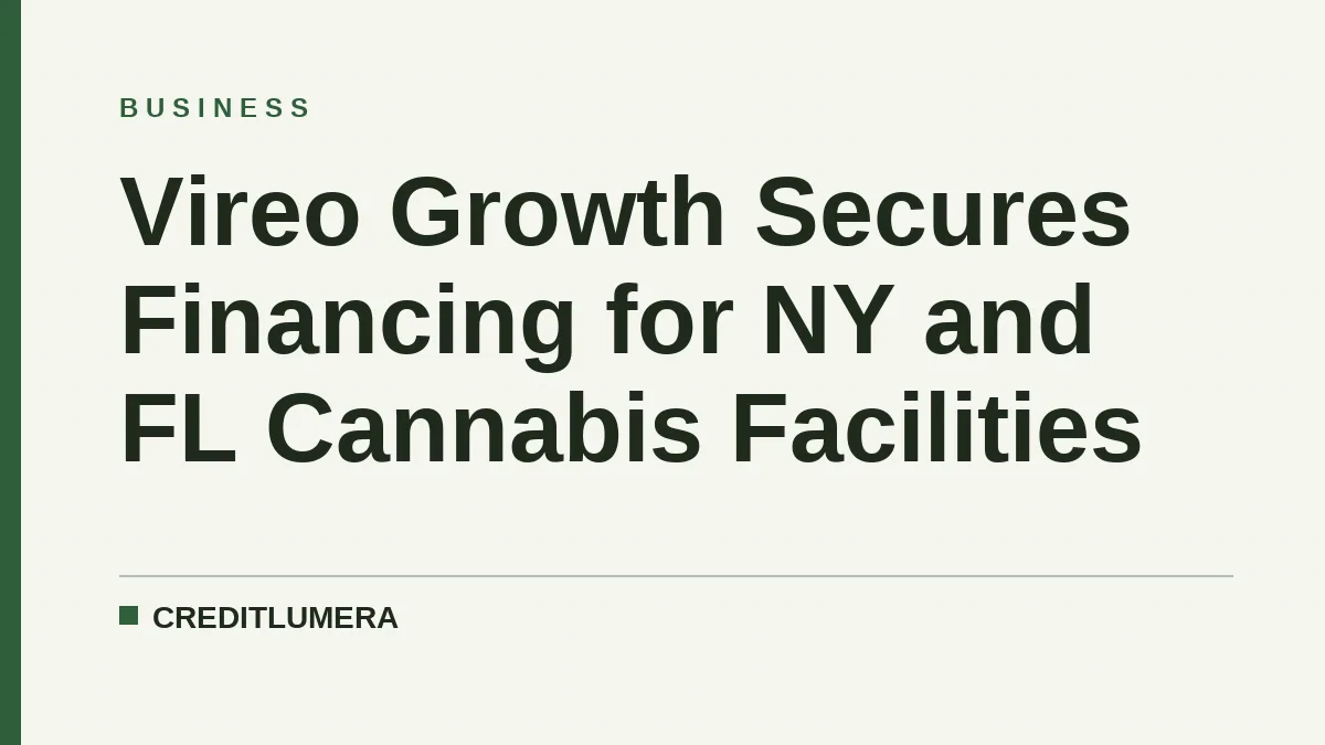 Vireo Growth Secures Financing for NY and FL Cannabis Facilities