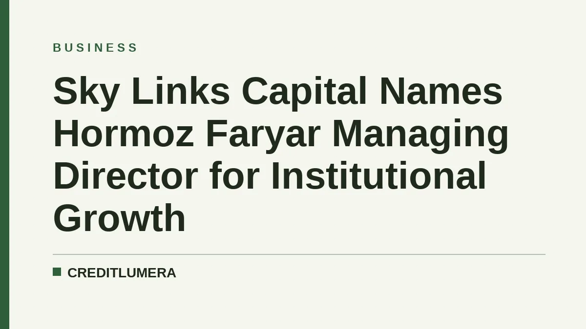 Sky Links Capital Names Hormoz Faryar Managing Director for Institutional Growth