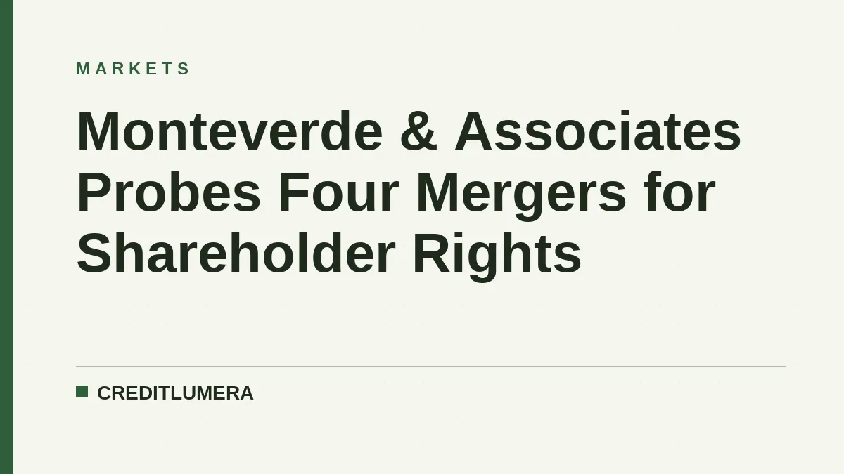 Monteverde & Associates Probes Four Mergers for Shareholder Rights