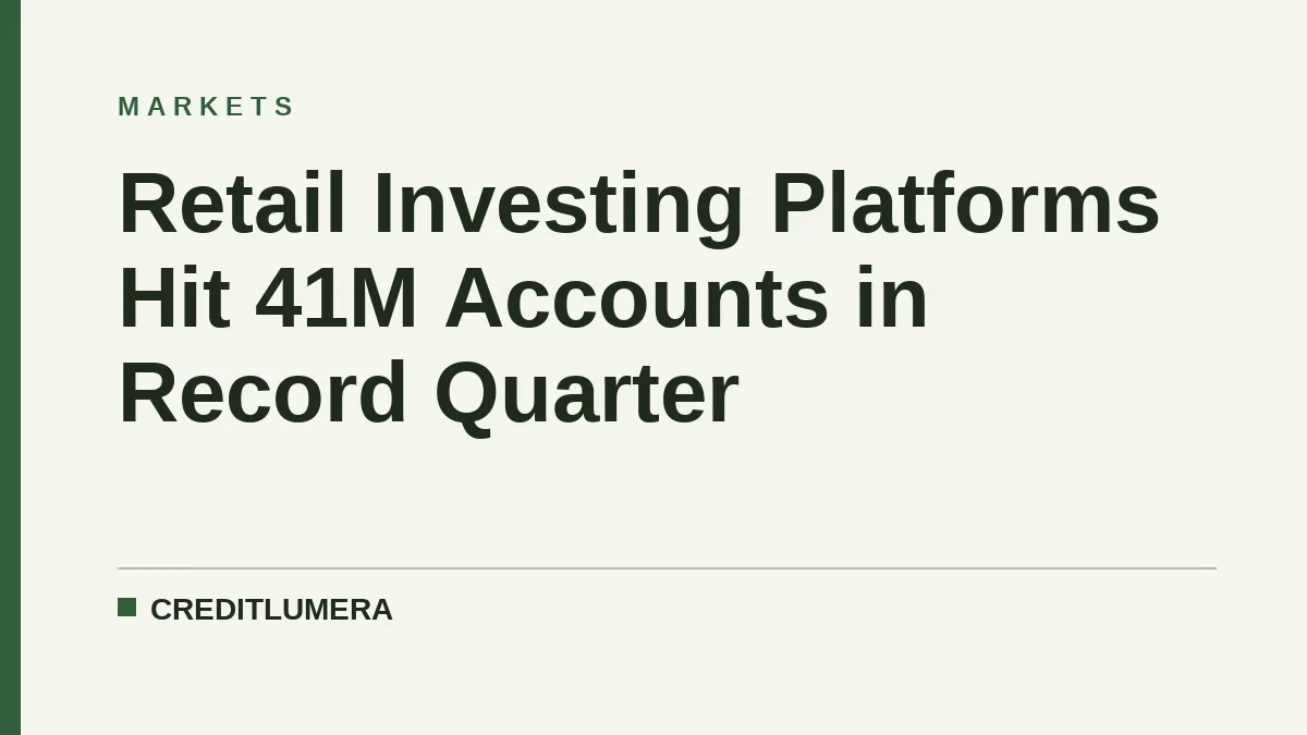 Retail Investing Platforms Hit 41M Accounts in Record Quarter
