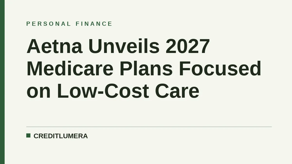 Aetna Unveils 2027 Medicare Plans Focused on Low-Cost Care