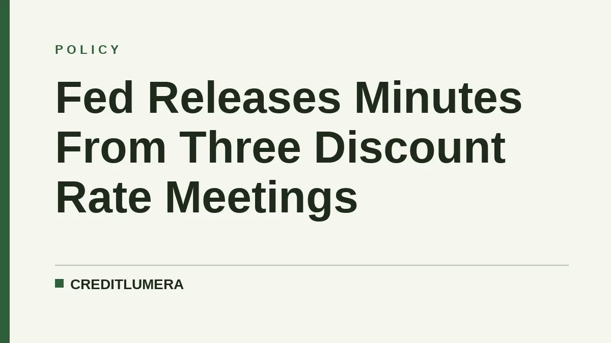 Fed Releases Minutes From Three Discount Rate Meetings