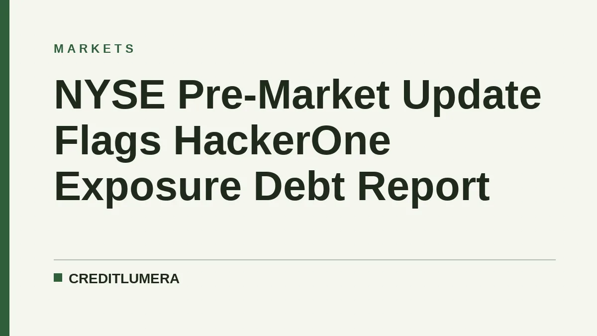 NYSE Pre-Market Update Flags HackerOne Exposure Debt Report