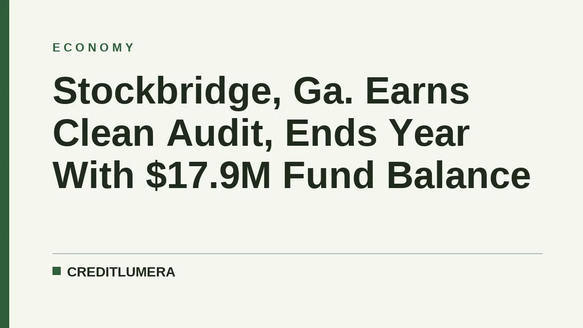 Stockbridge, Ga. Earns Clean Audit, Ends Year With $17.9M Fund Balance